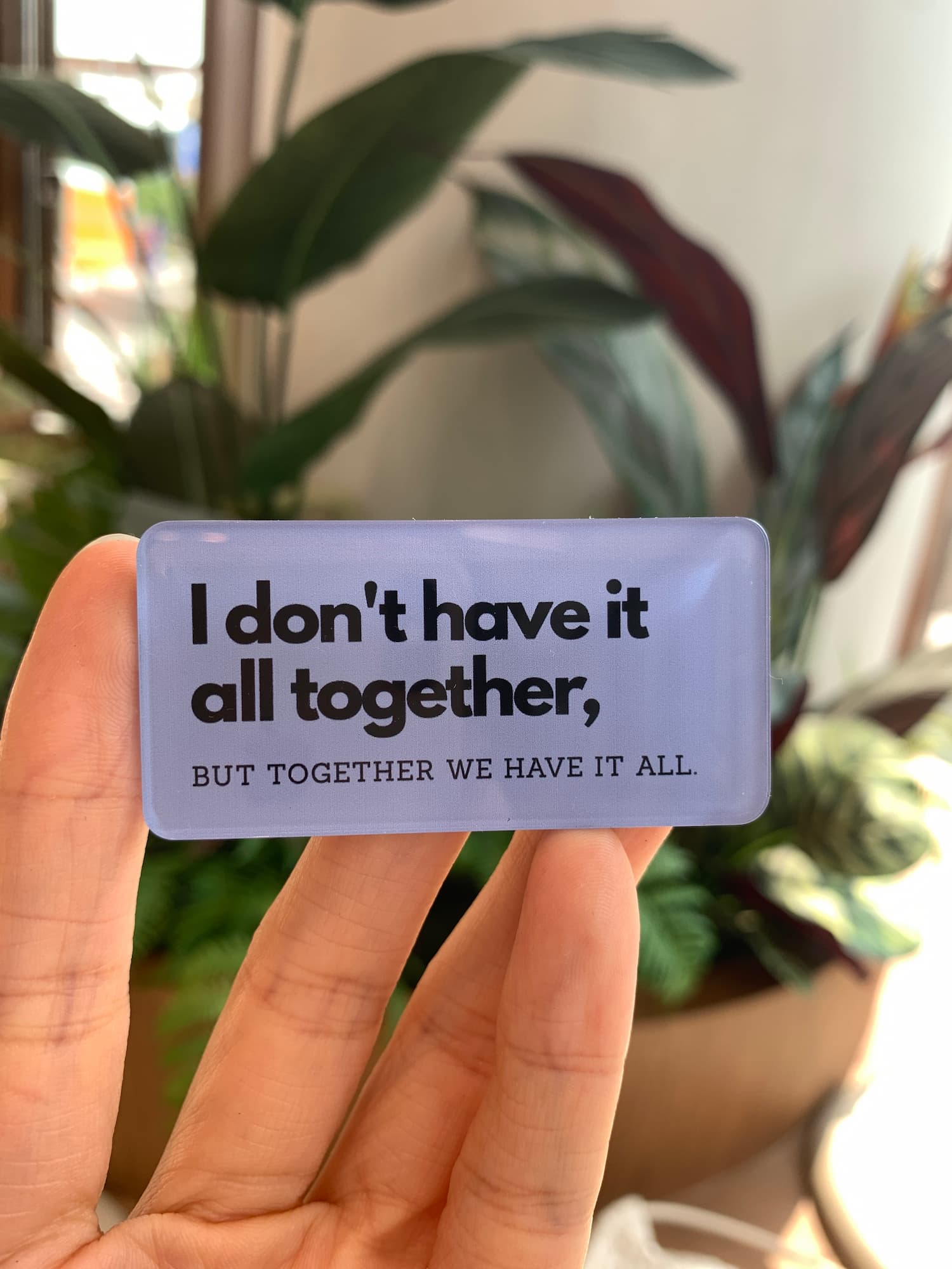 I don't have it all together acrylic magnet