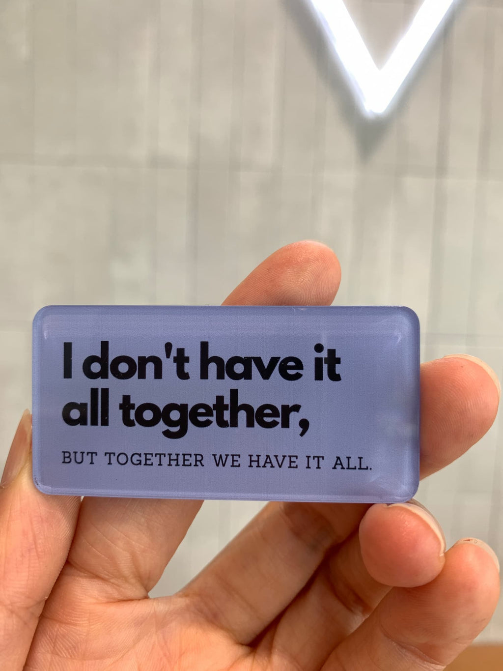 I don't have it all together acrylic magnet