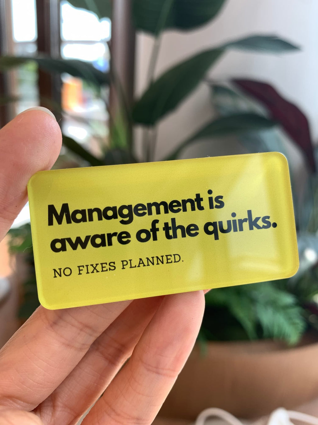 Management is aware of the quirks acrylic magnet