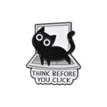 Funny Black Cat "Think Before You Click" Enamel Pin — Cartoon Brooch Lapel Badge Gift for Cat Lovers & Internet People