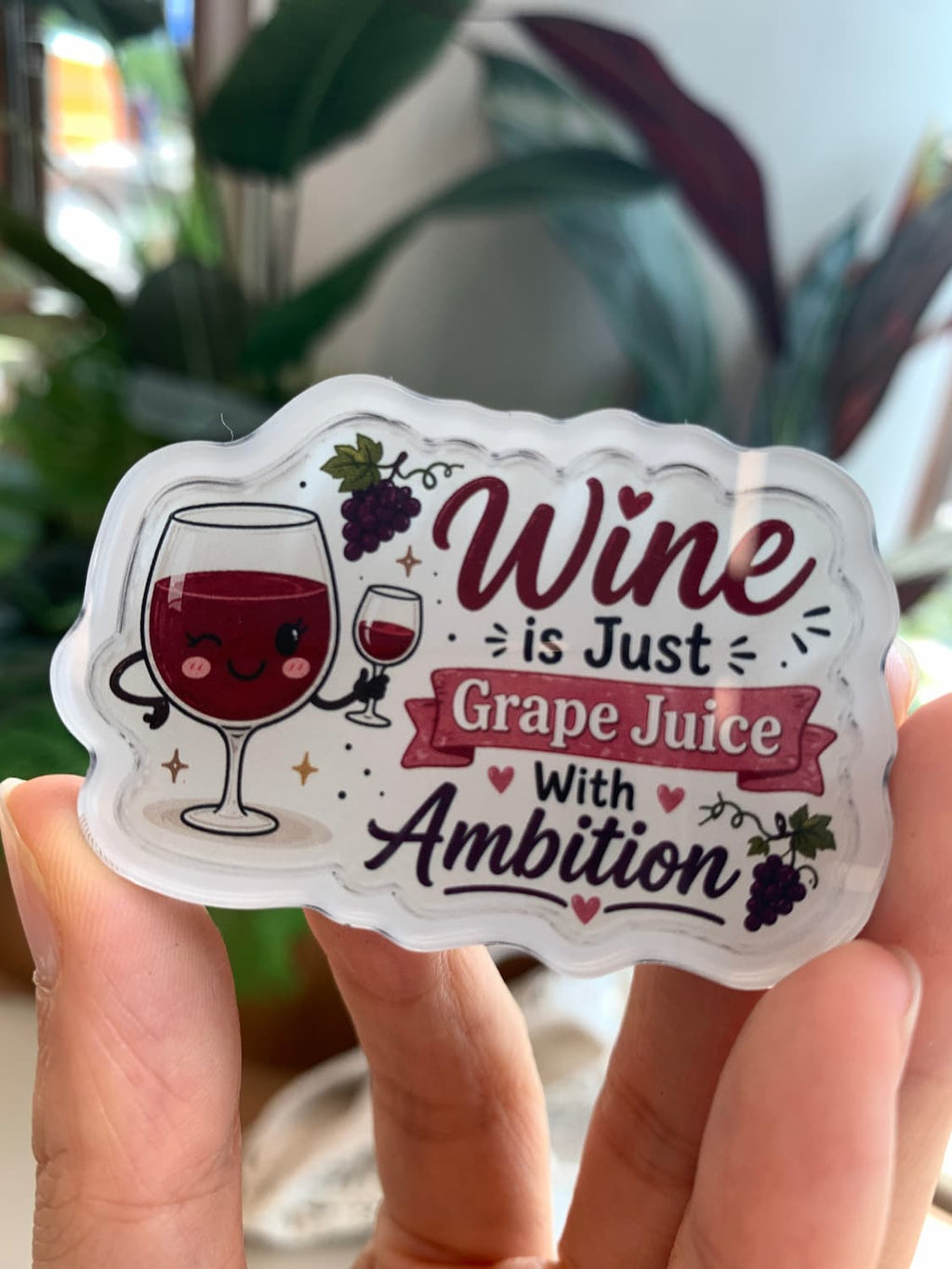 wine is just grape juice with ambition acrylic magnet