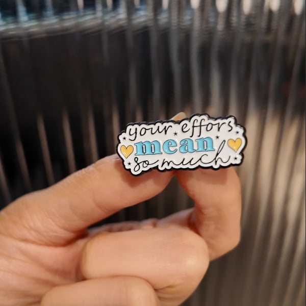 Your Efforts Mean So Much Enamel Pin